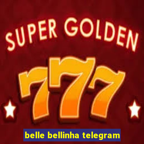 belle bellinha telegram